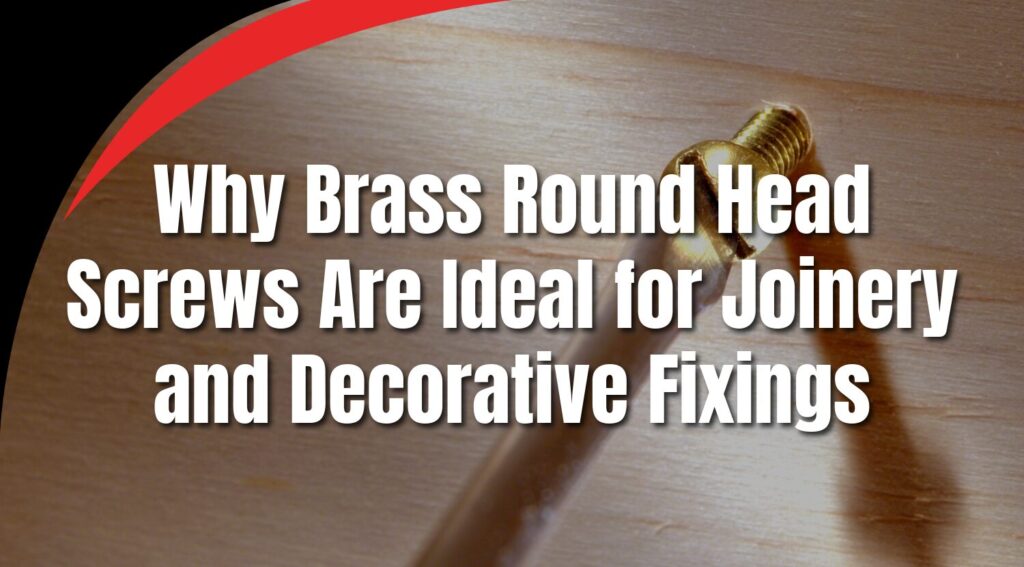 Why Brass Round Head Screws Are Ideal for Joinery and Decorative Fixings Blog Image