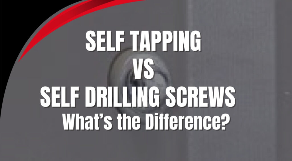 Self tapping vs self drilling screws comparison showing the difference between screw types