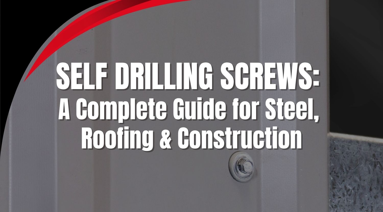 Self drilling screw fixed into steel panel – complete guide to self drilling screws for roofing and construction