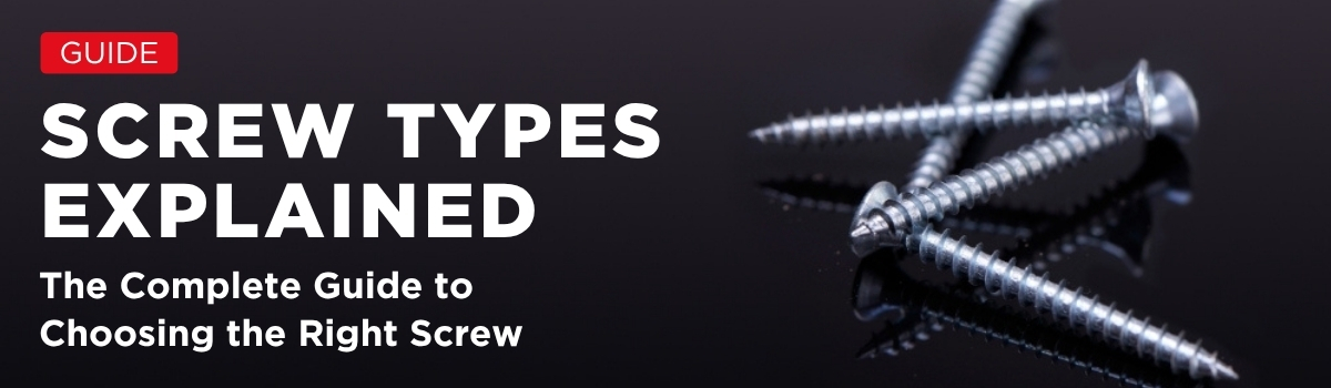 Screw types explained guide showing different screw designs, threads and fixing applications.